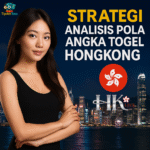 Strategi Analisis Pola Angka Togel Hongkong